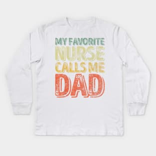 Mens My Favorite Nurse Calls Me Dad T-Shirt Father's Day Gift Kids Long Sleeve T-Shirt